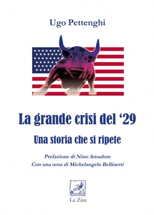 EDIZIONI LA ZISA – In libreria: Ugo Pettenghi, “La grande crisi del ’29. Una storia che si ripete”