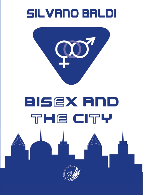 LA ZISA EDITORE – Presto in libreria il volume di Silvano Baldi, “Bisex and the city”