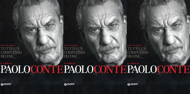 LIBRI STRENNE – “Tutto un complesso di cose” Paolo Conte visto da Enrico de Angelis
