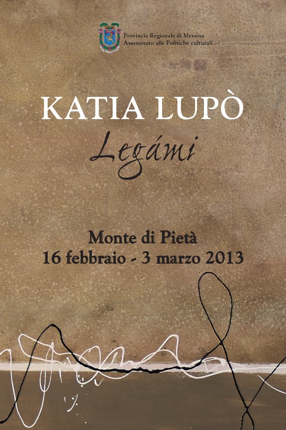 Arte & Interviste – “Legàmi” di Katia Lupò al Monte di Pietà di Messina