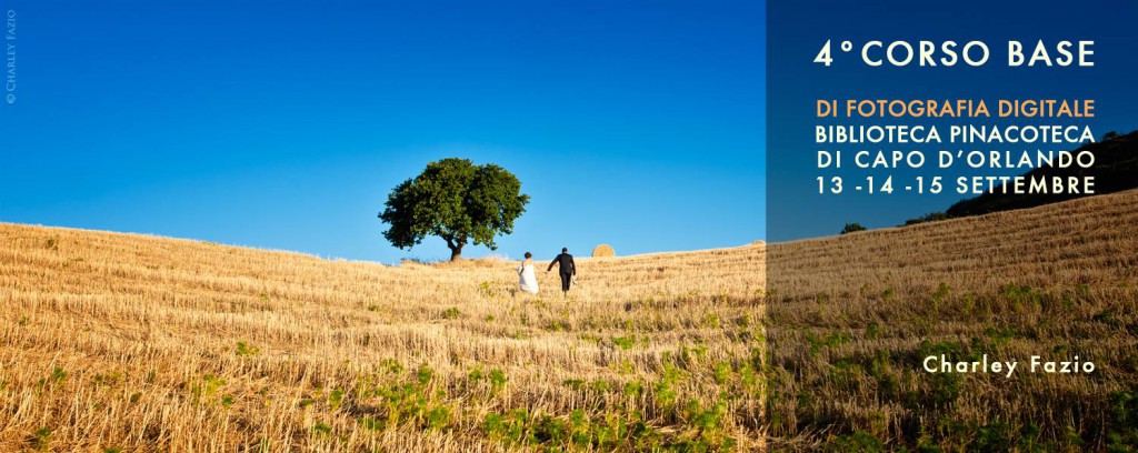FOTOGRAFARE – CORSO BASE DI FOTOGRAFIA DIGITALE A CURA DI CHARLEY FAZIO