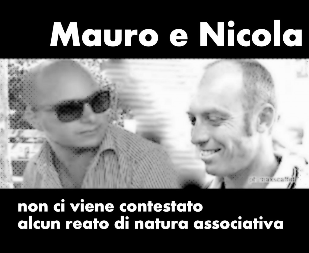 Mauro e Nicola – Siamo estranei a qualsivoglia sistema o “giochetto” e non ci contestano nessun  reato di natura associativa.