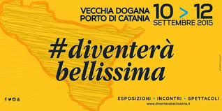 #DiventeràBellissima –  Al via oggi l’evento di Catania con la tre giorni del movimento civico