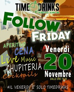 FOLLOW FRIDAY al TIME DRINKS – Dall’Aperitivo all’After Dinner, scegli tu il tuo divertimento!
