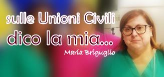 Unioni Civili – Maria Briguglio io dico la mia!
