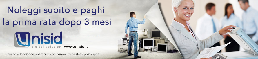 SOLUZIONI – Macchine per Ufficio. Noleggi subito e paghi a tre mesi… da Unisd