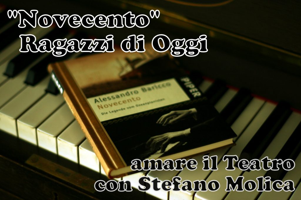 AMARE IL TEATRO – “Novecento” Ragazzi di Oggi … con Stefano Molica