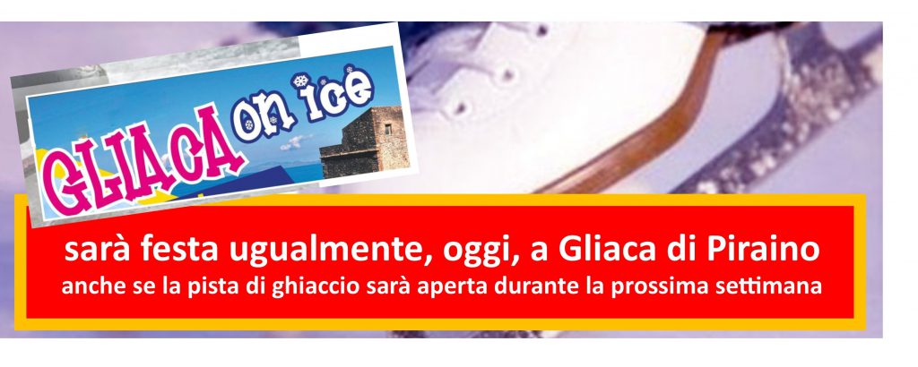 “GLIACA ON ICE” – Scivola la partenza della pista di giaccio, ma la festa, oggi, ci sarà lo stesso