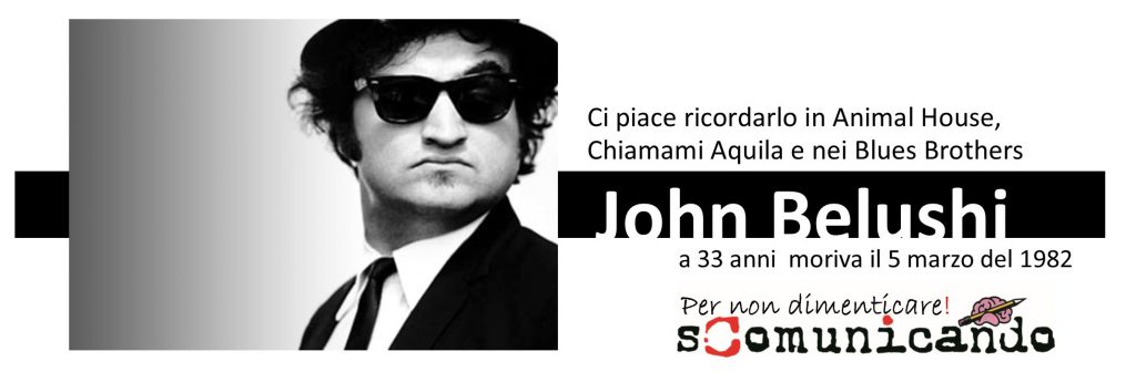 MENTI FOLLI E GENIALI – Il 5 marzo 1982, muore John Belushi
