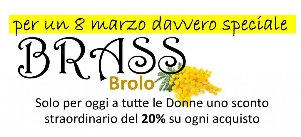 8 MARZO – Promozioni che diventano regali…. da Brass a Brolo