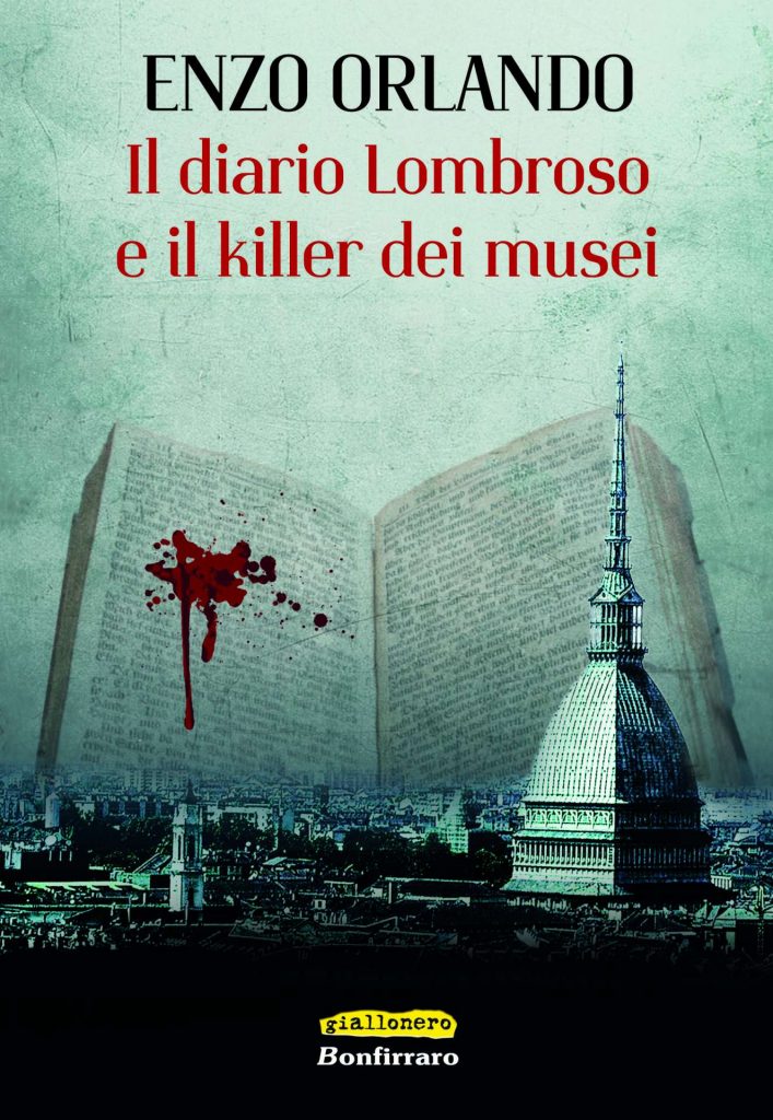 TUTTO LIBRI – “Il diario Lombroso e il killer dei musei” il giallo d’esordio di Enzo Orlando