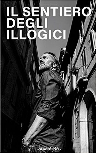 ANDRE’ PITI’ – Giovani scrittori.. all’esordio con “Il Sentiero degli Illogici”