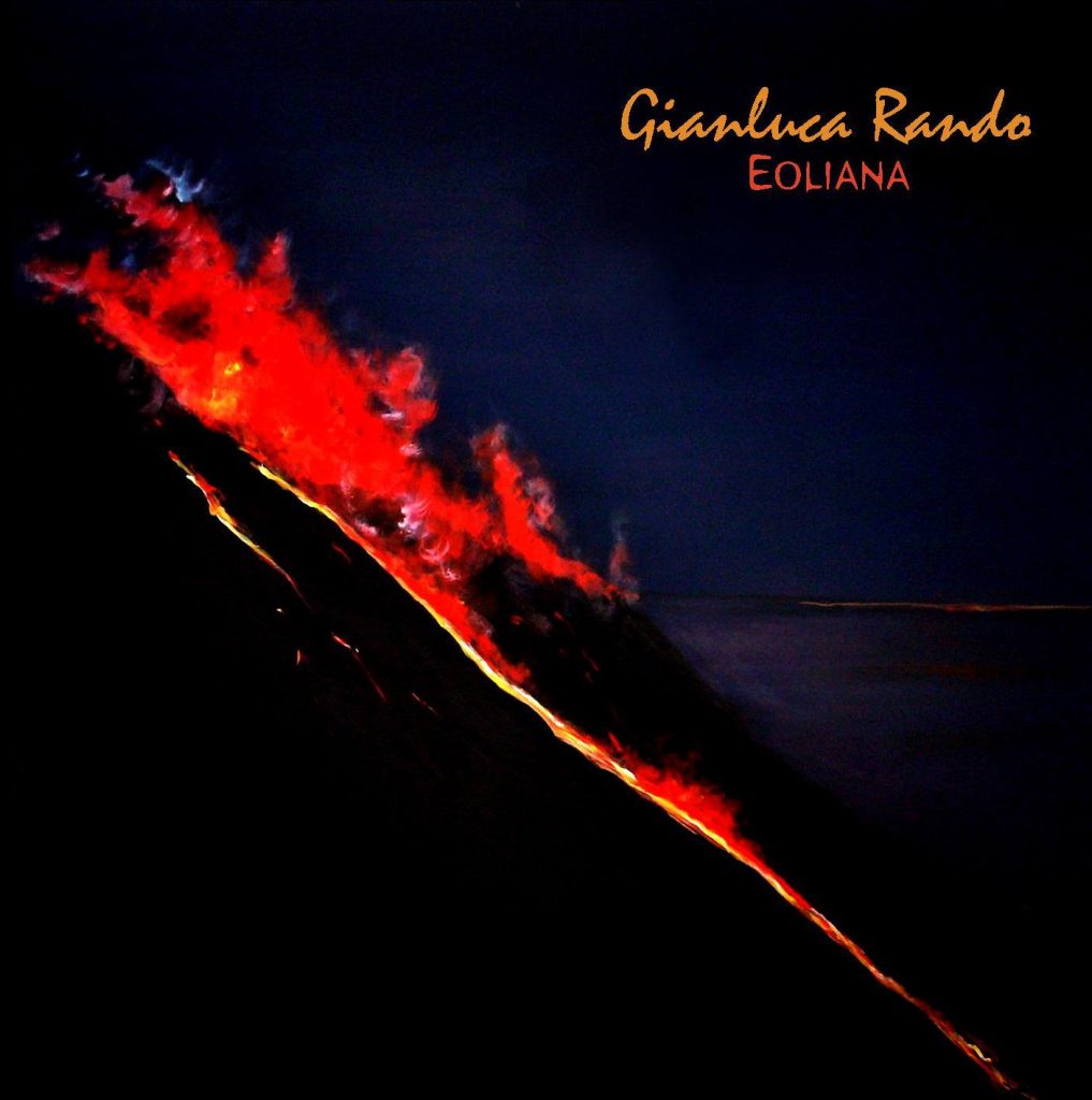 MUSICANDO – In arrivo “Eoliana”, il nuovo album del chitarrista Gianluca Rando