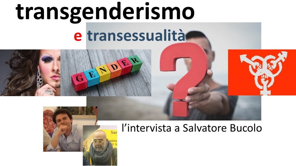 L’INTERVISTA – Transgenderismo e transessualità… ne parliamo con Salvatore Bucolo