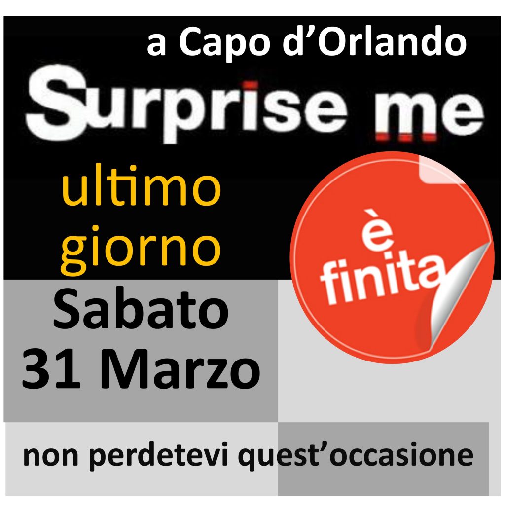 SURPRISE ME – Vi aspettiamo per gli ultimi acquisti. Sabato chiudiamo