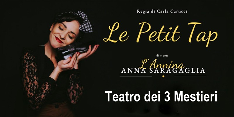 LE PETIT TAP – Oggi al Al Teatro dei 3 Mestieri un imperdibile spettacolo “fatto coi piedi”