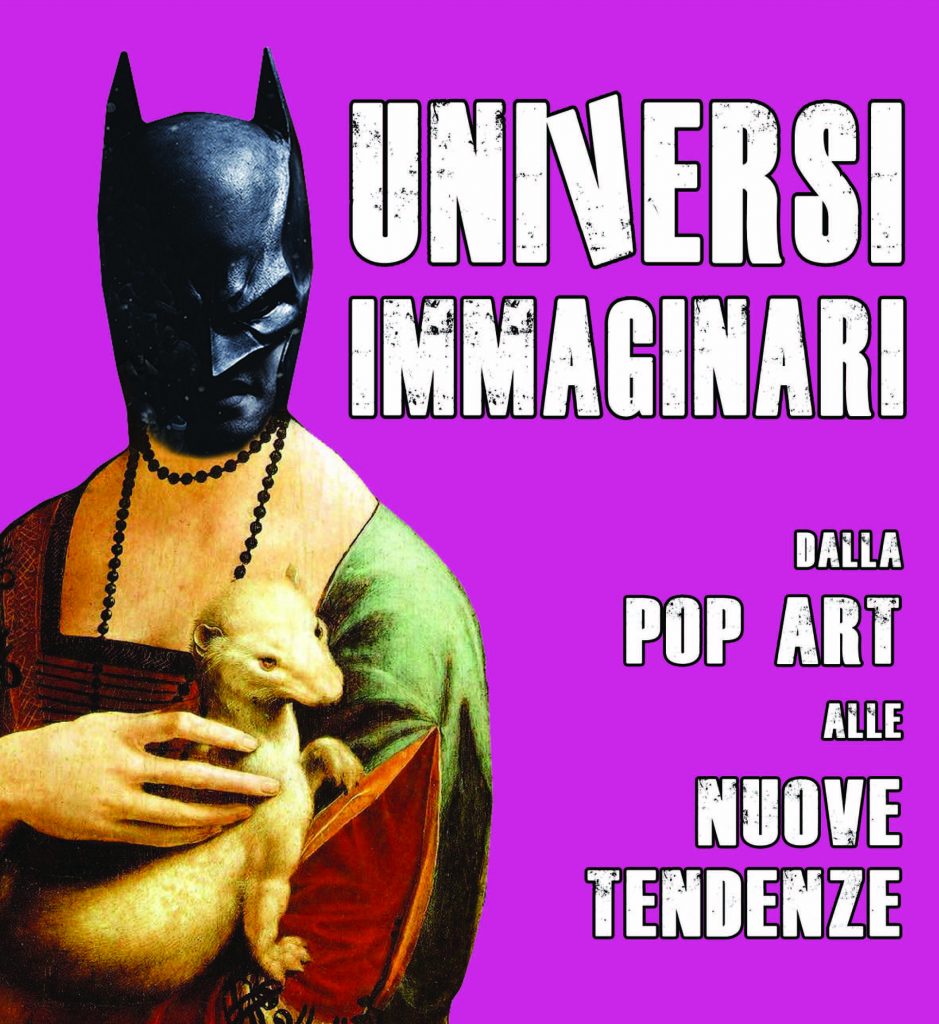 MOSTRE – Al Vittorio Emanuele ‘Universo immaginario – dalla pop art alle nuove tendenze’