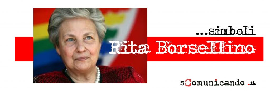 SIMBOLI & LUTTI – E’ morta Rita Borsellino