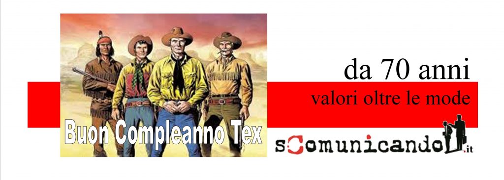 COMPLEANNI – Quello di Tex… l’eroe “tra due bandiere”. Auguri Aquila della Notte