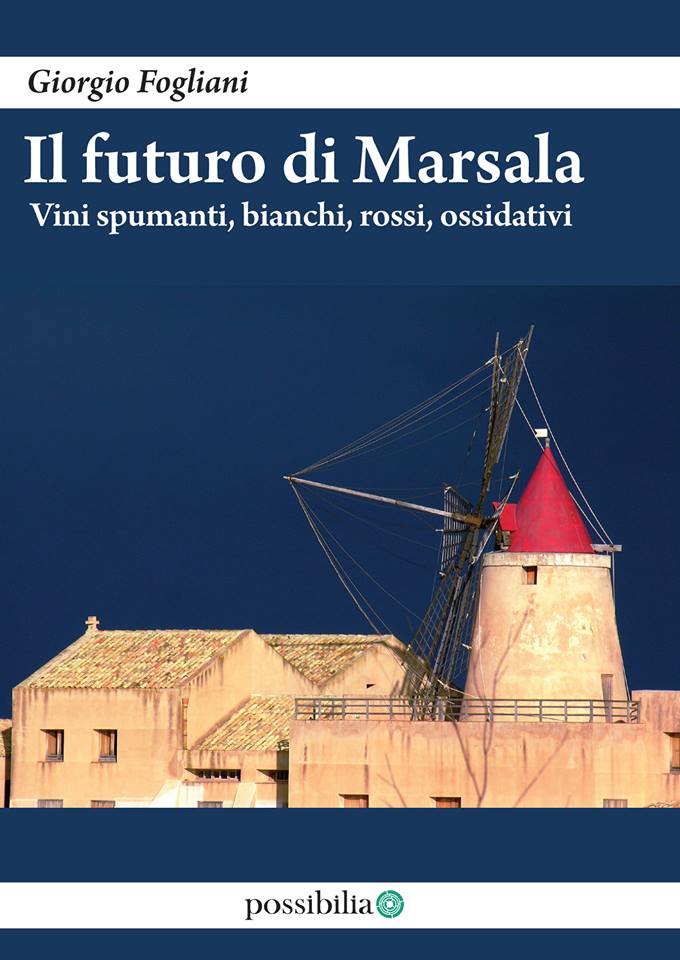 “IL FUTURO DI MARSALA” – Con il nuovo libro di Giorgio Fogliani alla scoperta dei suoi vini