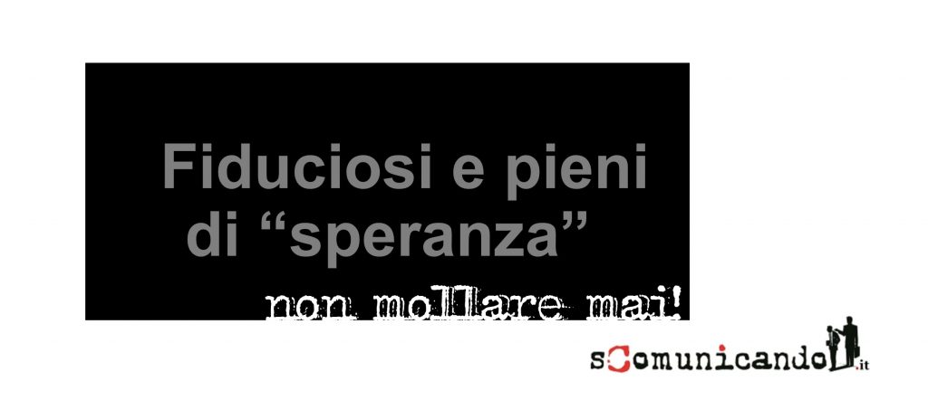 LA COPERTINA – Fiduciosi e pieni di speranza…non mollare!