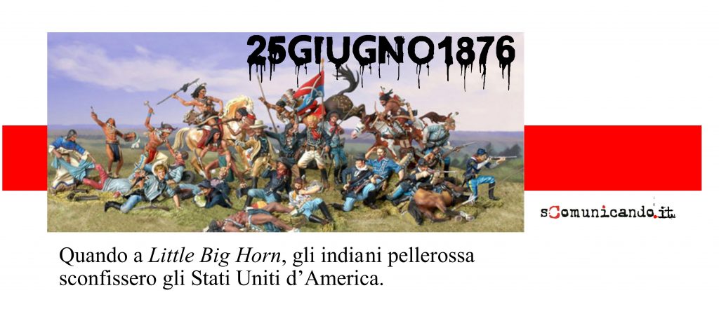 LA COPERTINA – Oggi è l’anniversario della vittoria di Little Big Horn