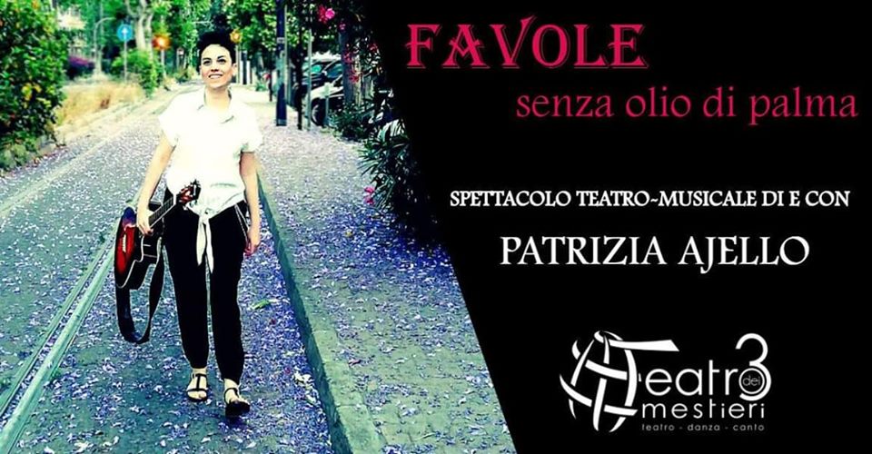 TEATRO – Le “Favole senza olio di Palma” di Patrizia Ajello al Teatro dei 3 Mestieri