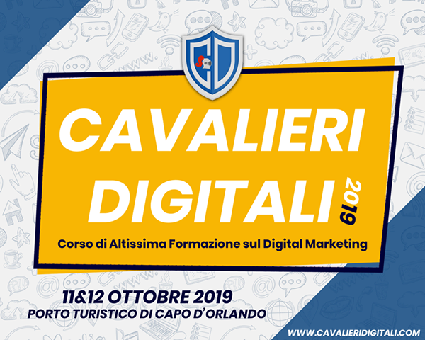 CAVALIERI DIGITALI 2019 – Seconda edizione del corso di altissima formazione in Digital Marketing