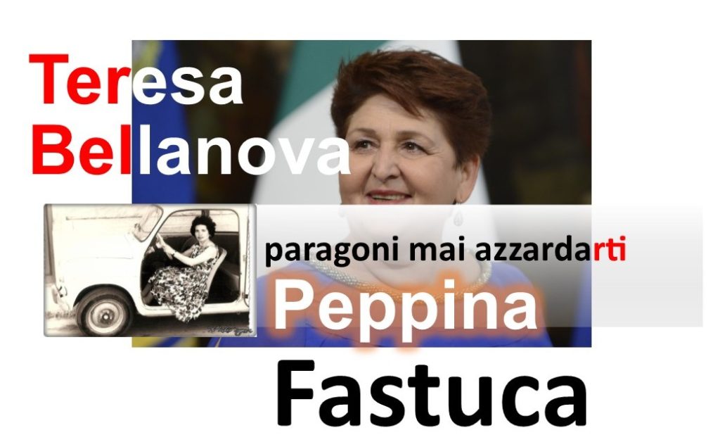 PARAGONI AZZECCATI – “Teresa Bellanova mi ricordi Peppina Fastuca!”
