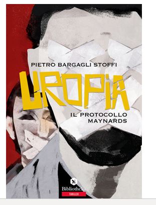 AUTORI – Il nuovo libro di Pietro Bargagli Stoffi: “Uropia, il protocollo Maynards”