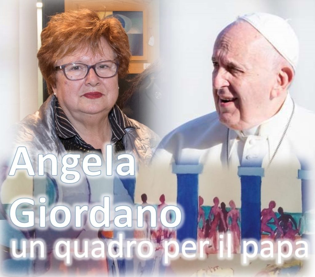 ANGELA GIORDANO – Un quadro per il Papa, per restituire all’Arte le sue radici spirituali