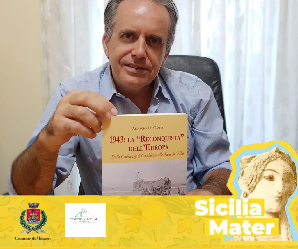 MILAZZO – Presentazione del libro di Alfonso Lo Cascio “1943: la Reconquista dell’Europa. Dalla Conferenza di Casablanca allo sbarco in Sicilia”