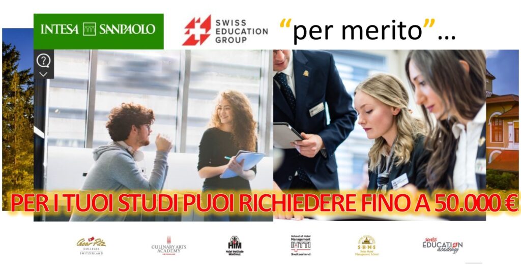 OPPORTUNITA’ – Studiare con tranquillità, grazie al prestito “Per Merito”. Partner di Intesa San Paolo la prestigiosa scuola è la Swiss Education Group
