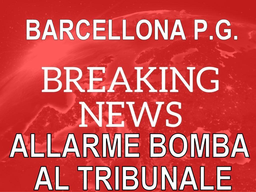 BARCELLONA – “C’è una bomba”. Allarme al Tribunale