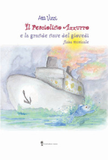 TUTTO LIBRI – Alla FORO G gallery “Il pesciolino azzurro e la grande nave del giovedì”