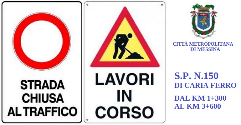 VIABILITA’ – Chiusura per lavori di un tratto della S.P. 150 di Caria Ferro