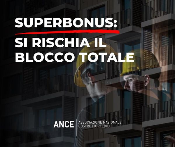 SUPERBONUS – Il Consiglio generale Ance: si rischia il blocco totale