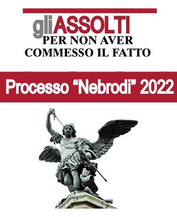 PER NON AVER COMMESSO IL FATTO – Ecco chi esce dall’operazione nebrodi dalla porta principale dell’aula