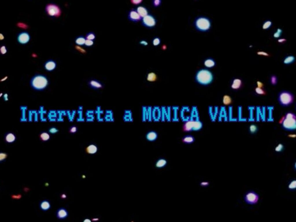 MONICA VALLINI – “Il motore dell’arte deve essere sempre l’amore…”