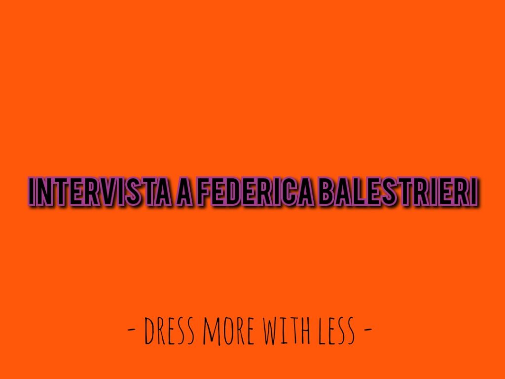 FEDERICA BALESTRIERI – “Preferisco avere meno economicamente, ma essere più leggera e più libera mentalmente…”