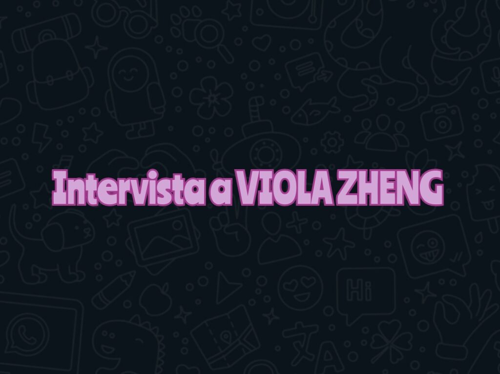 VIOLA ZHENG – “Anche di fronte a una scelta sbagliata, grazie alla mia passione per quello che faccio, non mi scoraggio mai: sono giovane ed eventualmente, incappando in una grande delusione, posso pur sempre ricominciare”