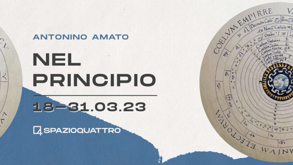 MOSTRE – L’Associazione Culturale Spazioquattro presenta ‘Nel principio’ di Antonino Amato