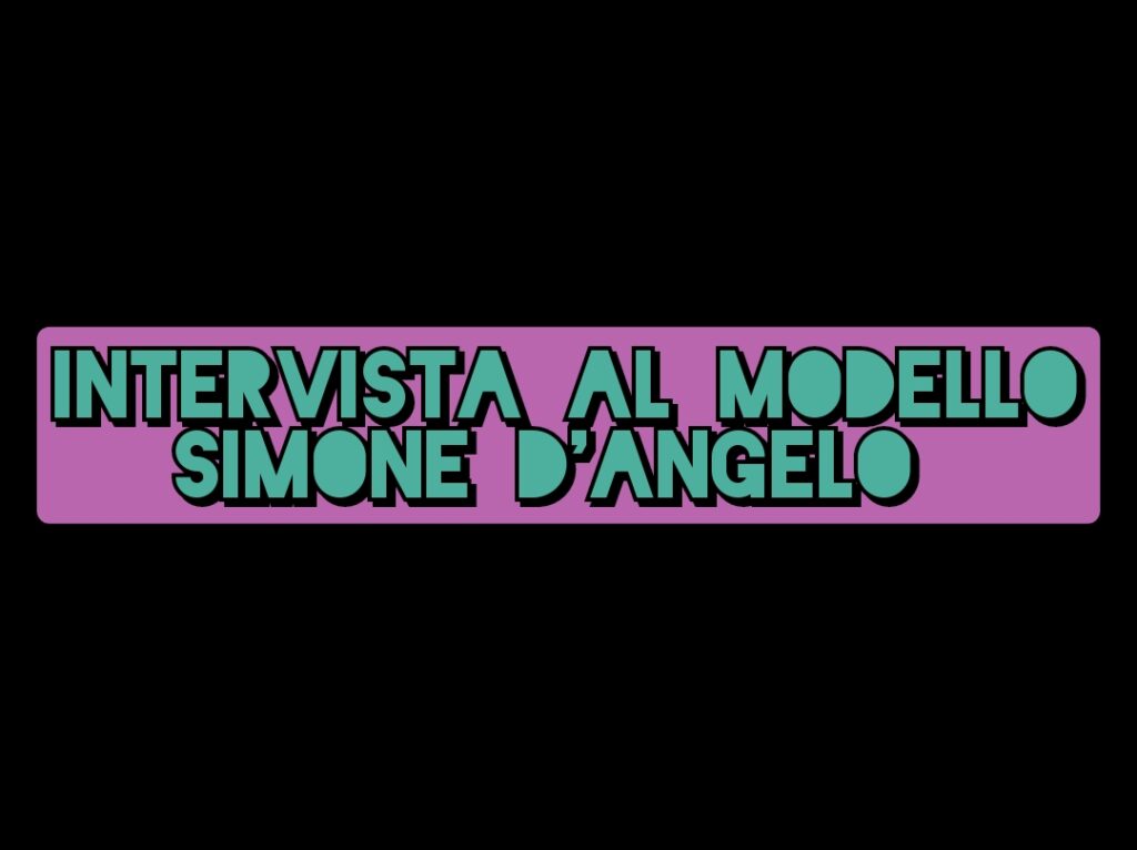 SIMONE D’ANGELO – “Ogni modello ha il proprio modo di posare e le proprie espressioni e ciò, oltre ai tratti personali, rende unici e originali”