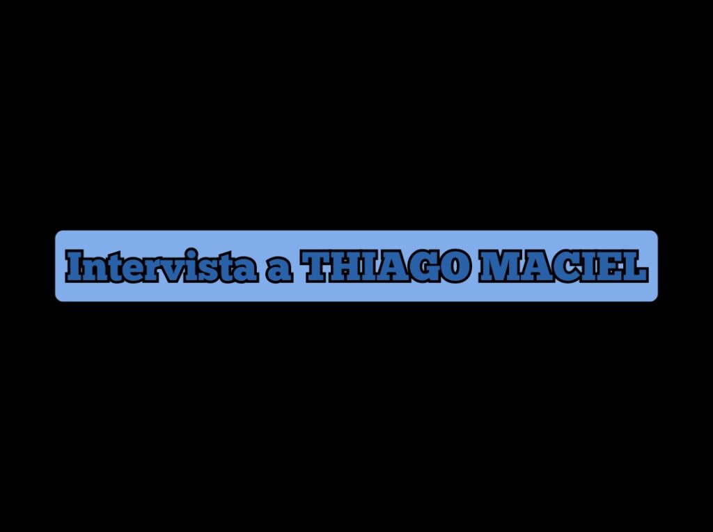 THIAGO MACIEL –  “Durante la mia infanzia, ogni giorno volevo intraprendere qualcosa di nuovo… ma oggi è la musica l’unica cosa di cui non posso fare a meno e alla quale desidero dedicarmi”