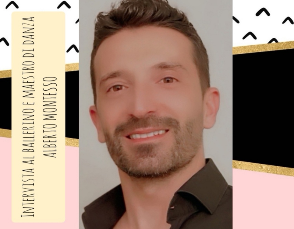 ARTE E VITA – Continuando a chiacchierare con il ballerino, coreografo e maestro di danza Alberto Montesso