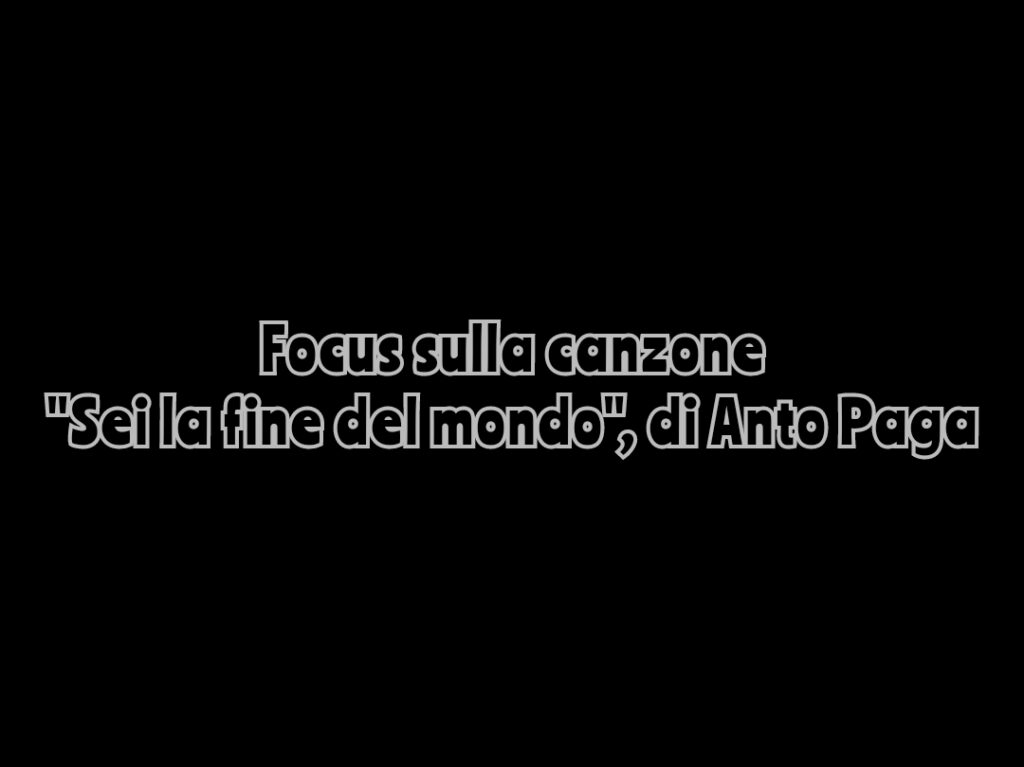MUSICA – “Sei la fine del mondo” è il nuovo singolo di Anto Paga