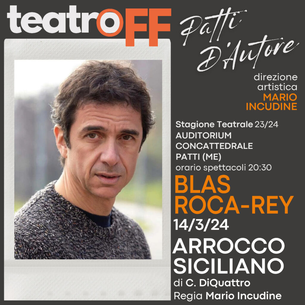TEATROFF PATTI D’AUTORE – Il 14 marzo Blas Roca Rey con “ArroccoSiciliano”