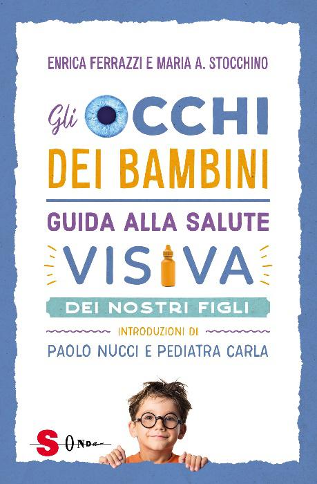 TUTTO LIBRI – Gli occhi dei bambini, la prima guida completa sulla salute visiva dei più piccoli