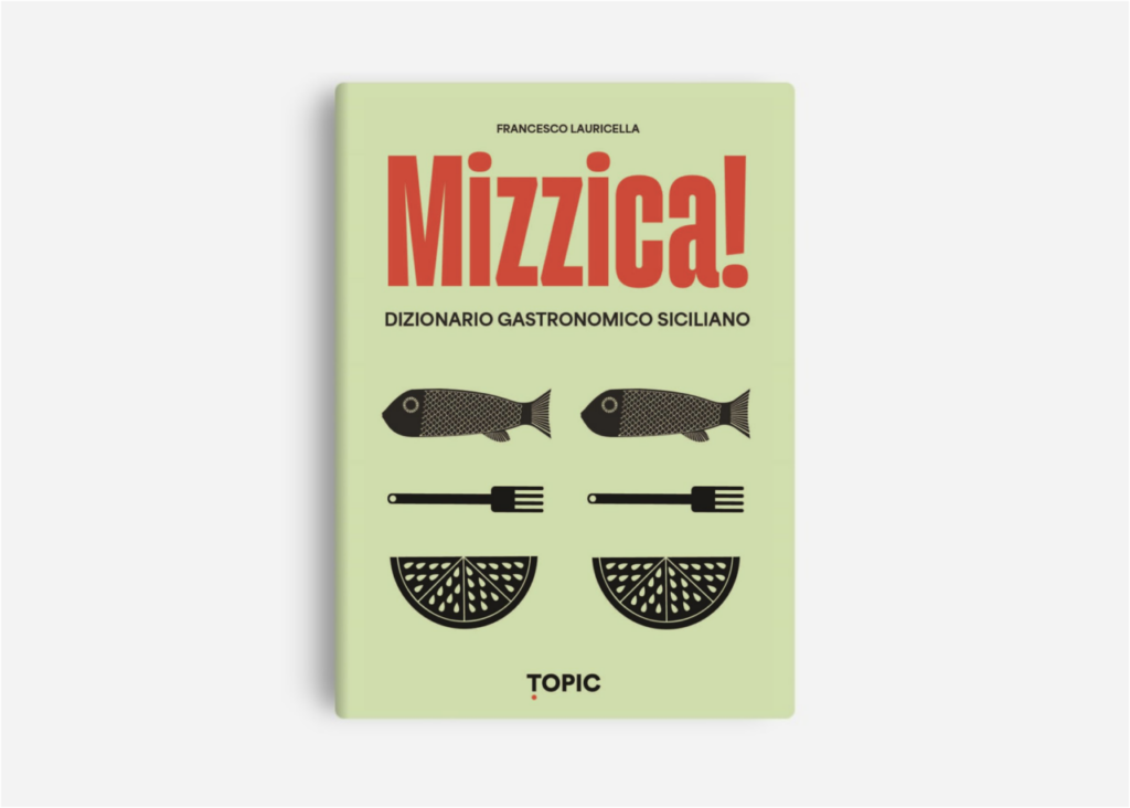 TUTTO LIBRI – Mizzica! Dizionario gastronomico siciliano