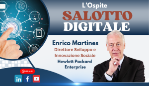 SALOTTO DIGITALE – La nuova puntata dal titolo “Cittadini Digitali”. Ospite Enrico Martines, Direttore Sviluppo e Innovazione Sociale di Hewleet Packard Enterprise